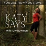 Katy Says with Katy Bowman