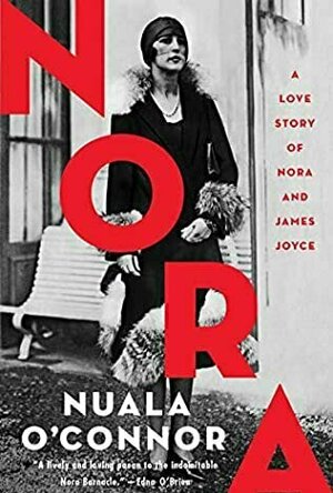 Nora: A Love Story of Nora and James Joyce