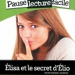 Pause Lecture Facile - Niveau 2 - A1 - Poisson-Quinton. Élisa et le secret d&#039;Élio