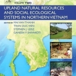Redefining Diversity and Dynamics of Natural Resources Management in Asia: Upland Natural Resources and Social Ecological Systems in Northern Vietnam: Volume 2