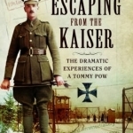 Escaping from the Kaiser: The Dramatic Experiences of a Tommy Pow