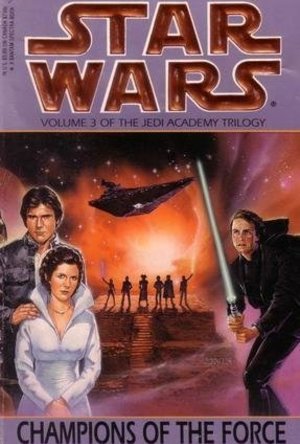 Champions of the Force (Star Wars: The Jedi Academy Trilogy, #3)