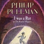 I Was a Rat!: Or, the Scarlet slippers