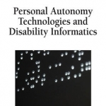 Handbook of Research on Personal Autonomy Technologies and Disability Informatics