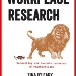 Workplace Research: Conducting Small-Scale Research in Organizations