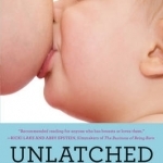 Unlatched: The Evolution of Breastfeeding and the Making of a Controversy