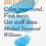 Do Breathe: Clear Your Head. Find Focus. Get Stuff Done.