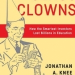 Class Clowns: How the Smartest Investors Lost Billions in Education