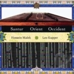 Santur: Orient/Occident by Hossein Malek / Leo Kupper