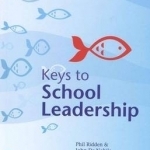 Keys to School Leadership: A Practical Guide for Current and Aspiring School Leaders