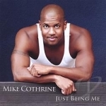 Just Being Me by Mike Cothrine