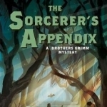 The Sorcerer&#039;s Appendix: A Brothers Grimm Mystery