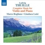 Ludwig Thuille: Complete Music for Violin and Piano by Luisi / Rogliano / Thuille