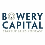 Bowery Capital Startup Sales Podcast