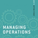 Managing Operations: Your Guide to Getting it Right