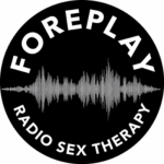 Foreplay – Radio Sex Therapy For Couples
