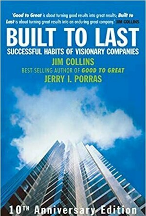 Built to Last: Successful Habits of Visionary Companies