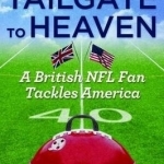 Tailgate to Heaven: A British NFL Fan Tackles America