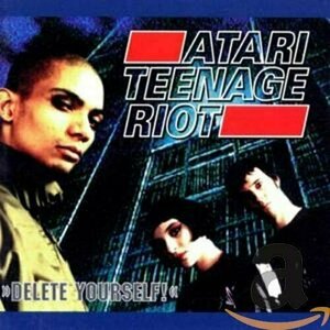 Delete Yourself by Atari Teenage Riot