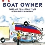 The Impractical Boatowner: Tales and Trials from Years of Floundering a float