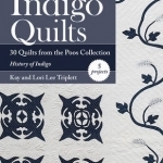 Indigo Quilts: 30 Quilts from the Poos Collection - History of Indigo - 5 Projects