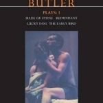 Butler Plays: Made of Stone, Redundant, Lucky Dog, The Early Bird
