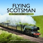 Flying Scotsman: A Pictorial History