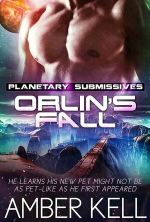 Orlin&#039;s Fall (Planetary Submissives #2)