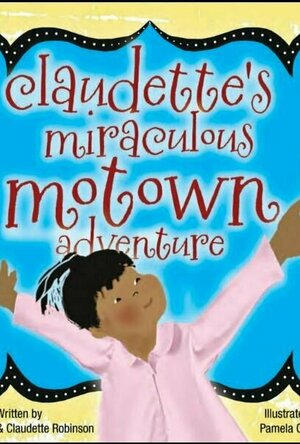 Claudette&#039;s Miraculous Motown Adventure