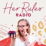 Her Rules Radio |  Support and Inspiration to Help Women Live by Their Own Rules