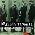 Beatles Tapes, Vol. 2: Early Beatlemania 1963 - 1964 by The Beatles