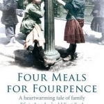 Four Meals for Fourpence: A Heartwarming Tale of Family Life in London&#039;s Old East End
