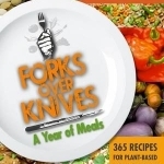 Forks Over Knives - The Cookbook: A Year of Meals