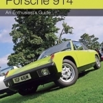 Porsche 914: An Enthusiast&#039;s Guide