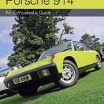 Porsche 914: An Enthusiast's Guide