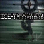 Greatest Hits: The Evidence by Ice-T