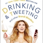 Drinking and Tweeting: And Other Brandi Blunders