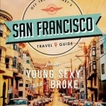 Off Track Planet&#039;s San Francisco Travel Guide for the Young, Sexy, and Broke