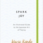 Spark Joy: An Illustrated Guide to the Japanese Art of Tidying