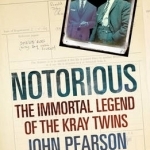 Notorious: The Immortal Legend of the Kray Twins