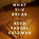 What You Break: A Novel