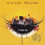 It&#039;s About Time by Cris Five