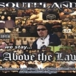 Southland Above the Law by Cold 187um / Mister D / Southland Gangsters