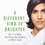 A Different Kind of Daughter: My Double Life Disguised as a Boy to Defy the Taliban