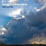 Ballads For a Broken World by Bob &amp; Evy