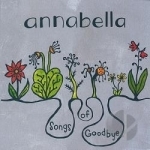 Songs Of Goodbye by Annabella