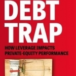 The Debt Trap: How Leverage Impacts Private-Equity Performance