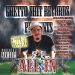 Ghetto Shit Records Presents: All In by Gold Rap
