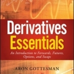 Derivatives Essentials: An Introduction to Forwards, Futures, Options and Swaps