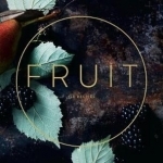 Fruit: 120 Sweet and Savoury Recipes